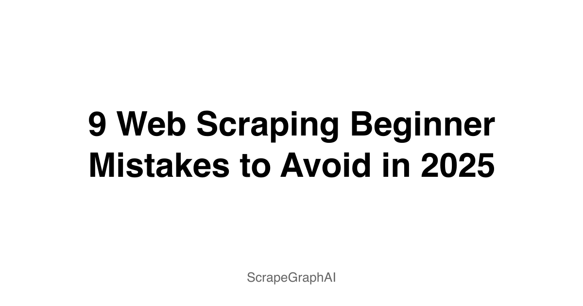 9 Web Scraping Beginner Mistakes to Avoid in 2025