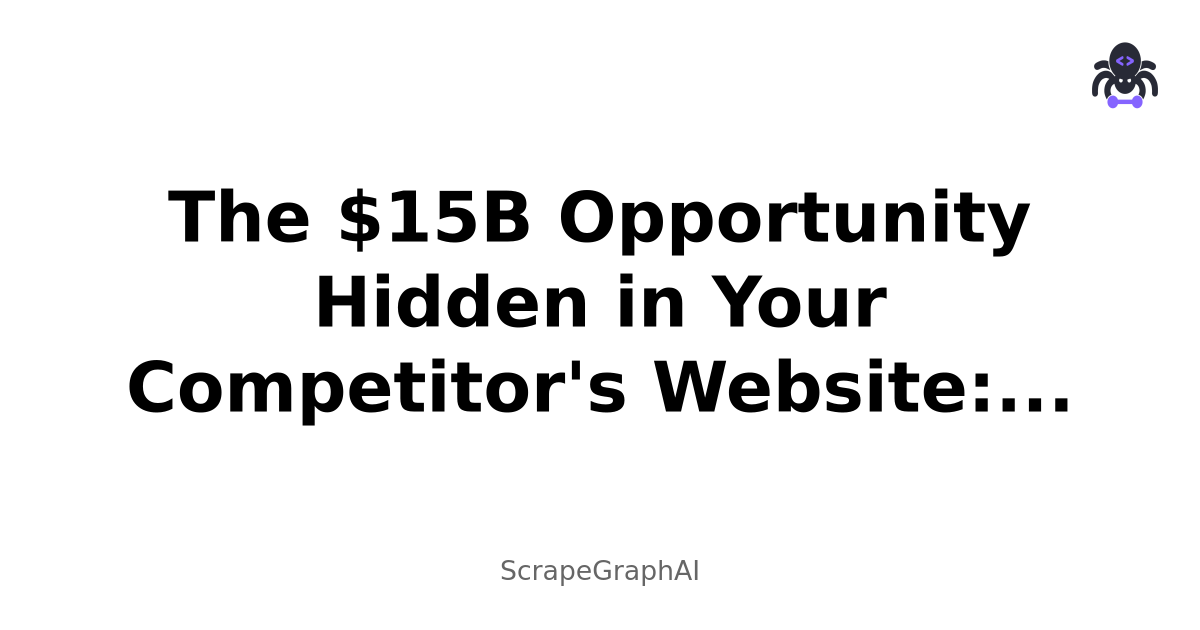 The $15B Opportunity Hidden in Your Competitor''s Website: Advanced Price Intelligence Strategies