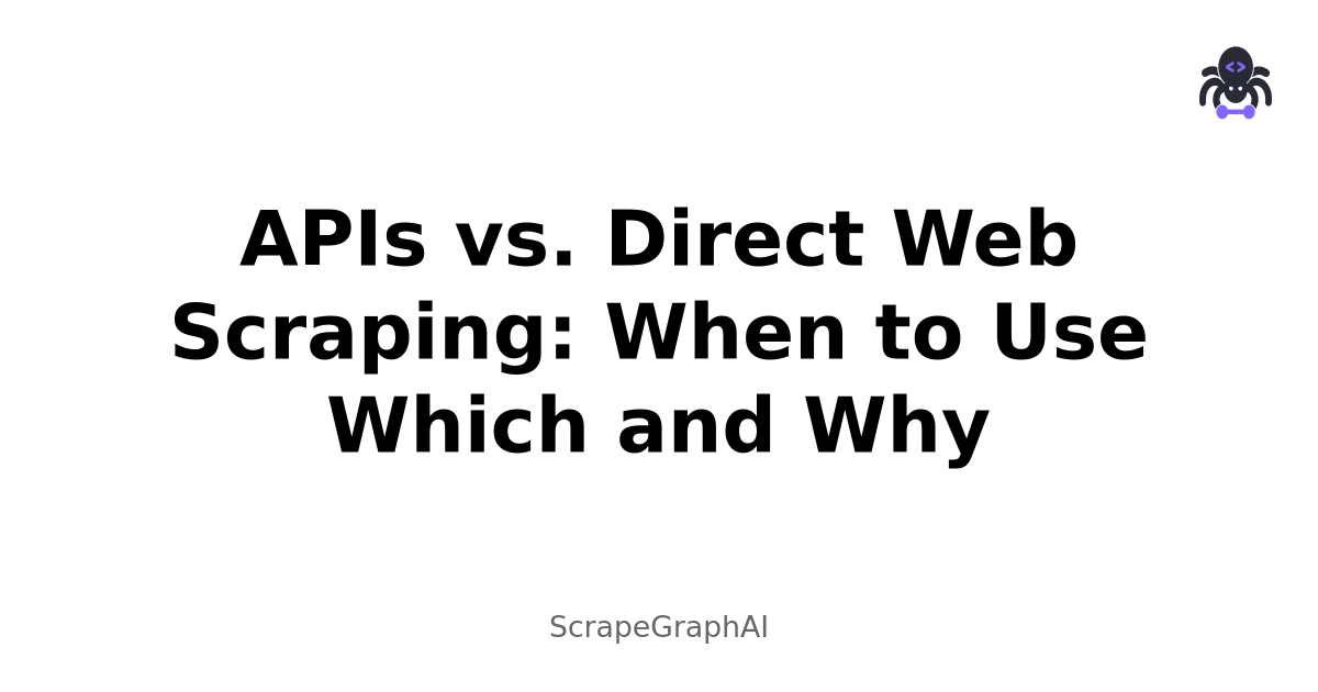 APIs vs. Direct Web Scraping: When to Use Which and Why