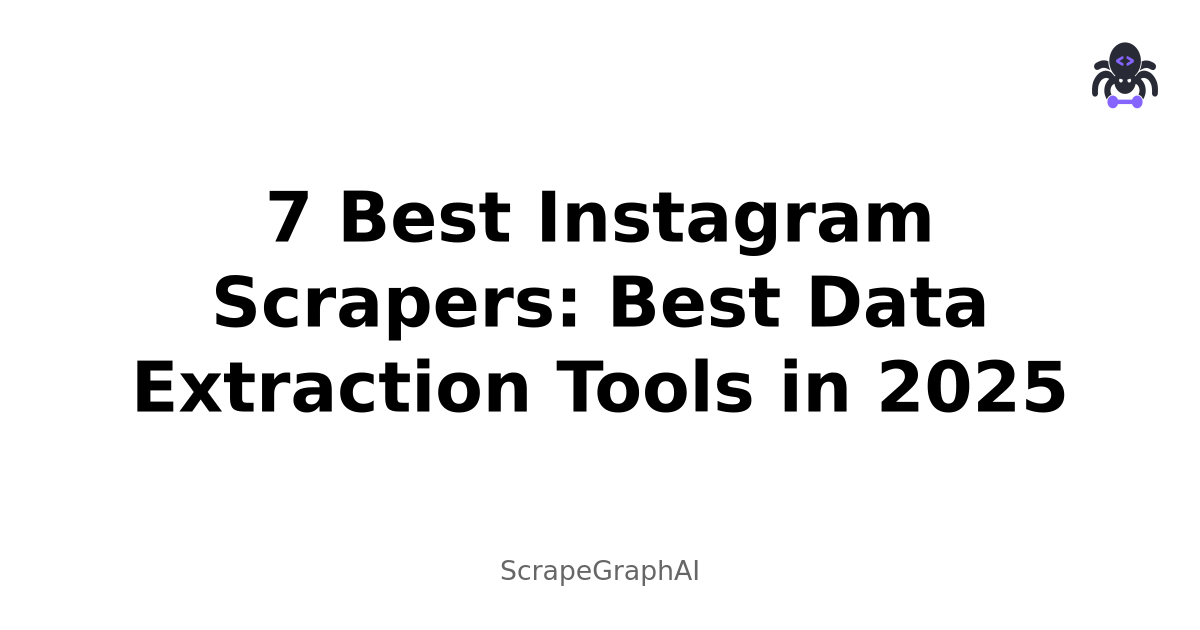 7 Best Instagram Scrapers: Best Data Extraction Tools in 2025