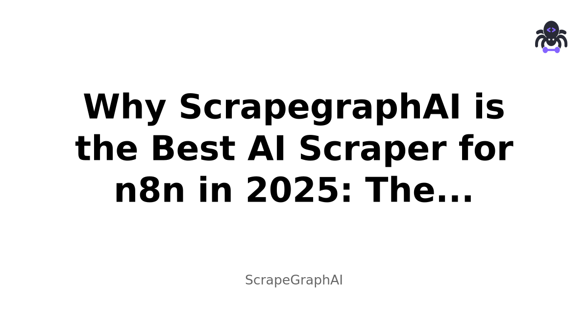 Why ScrapegraphAI is the Best AI Scraper for n8n in 2025: The Numbers Don''t Lie