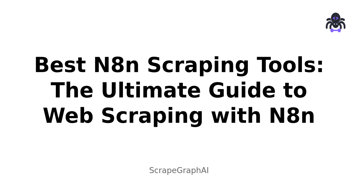 Best N8n Scraping Tools: The Ultimate Guide to Web Scraping with N8n