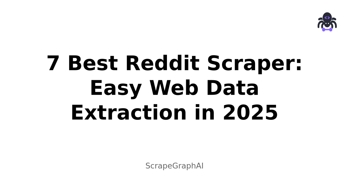 7 Best Reddit Scraper: Easy Web Data Extraction in 2025