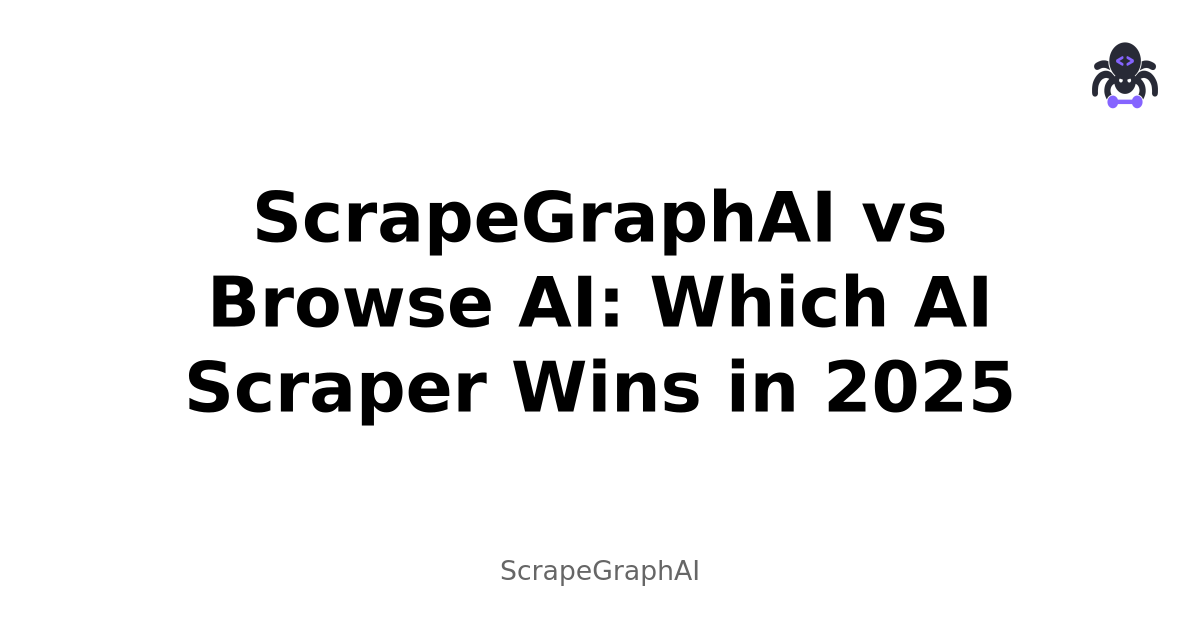 ScrapeGraphAI vs Browse AI: Which AI Scraper Wins in 2025
