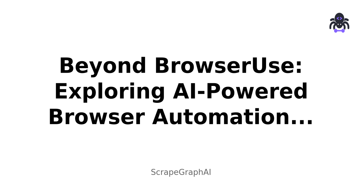 Beyond BrowserUse: Exploring AI-Powered Browser Automation Alternatives