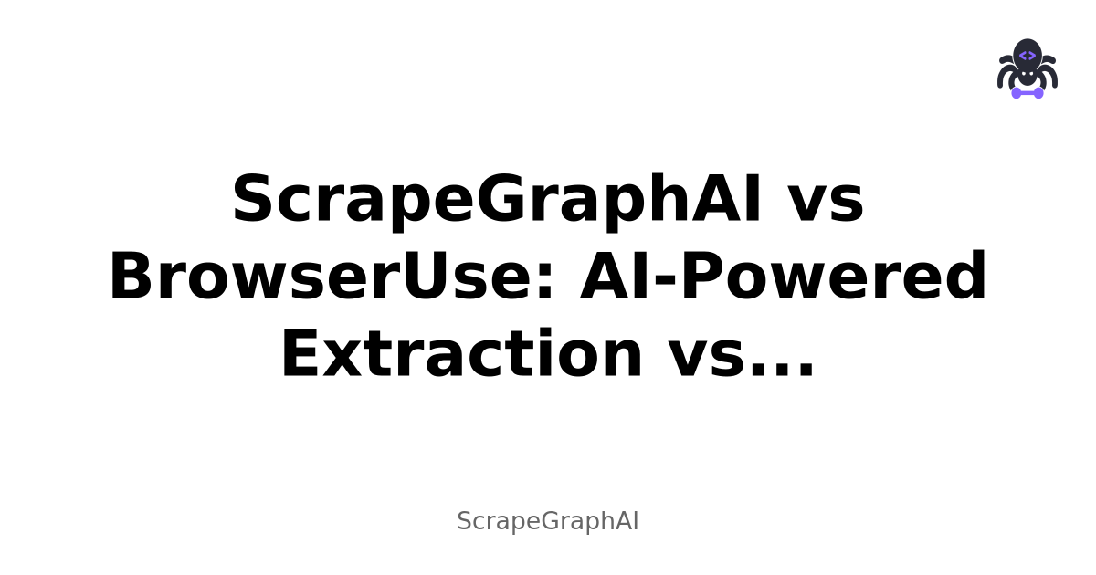 ScrapeGraphAI vs BrowserUse: AI-Powered Extraction vs Autonomous Browser Control