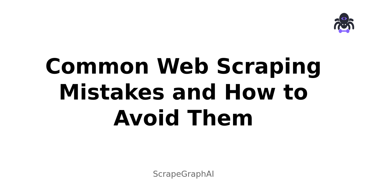 Common Web Scraping Mistakes and How to Avoid Them