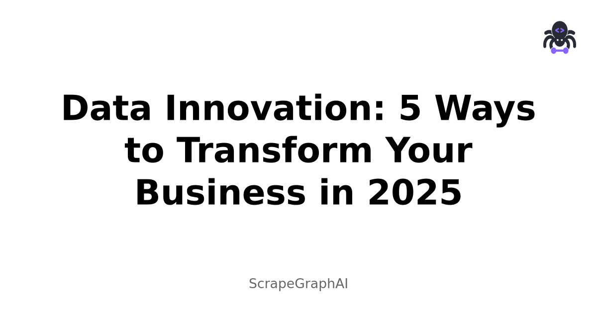 Data Innovation: 5 Ways to Transform Your Business in 2025