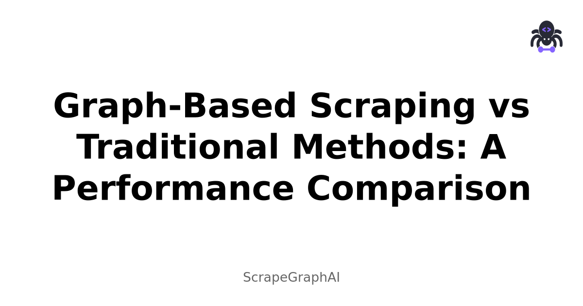 Graph-Based Scraping vs Traditional Methods: A Performance Comparison