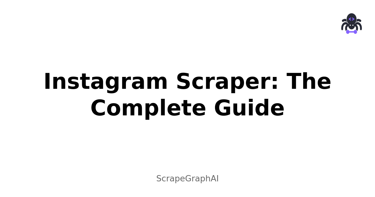 Instagram Scraper: The Complete Guide
