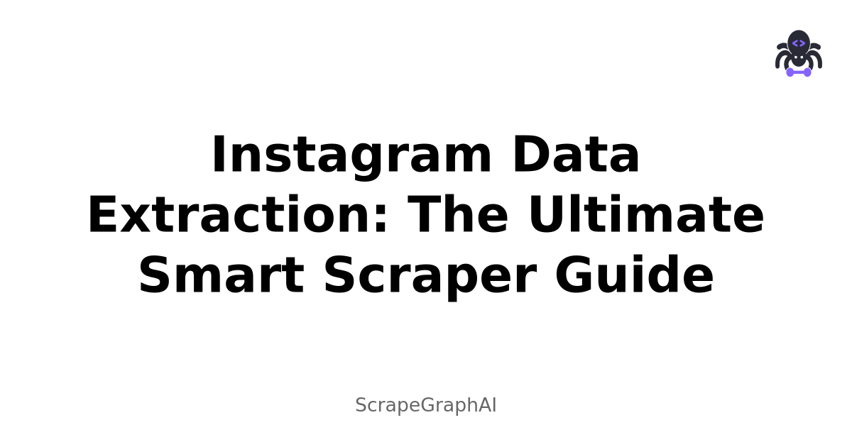 Instagram Data Extraction: The Ultimate Smart Scraper Guide