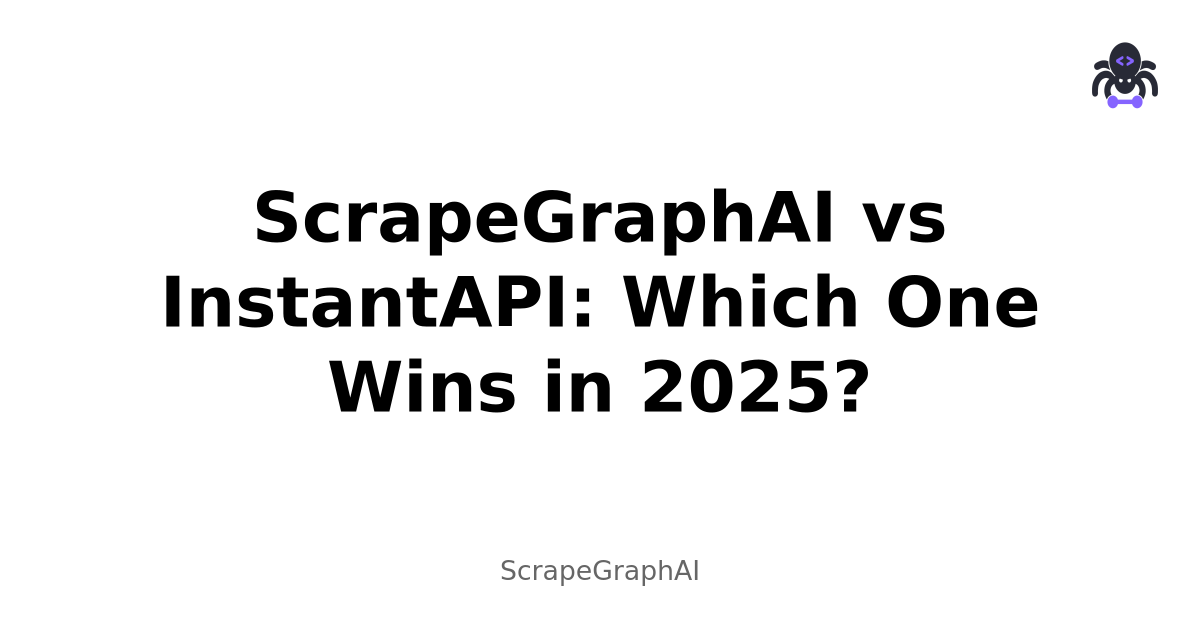 ScrapeGraphAI vs InstantAPI: Which One Wins in 2025?