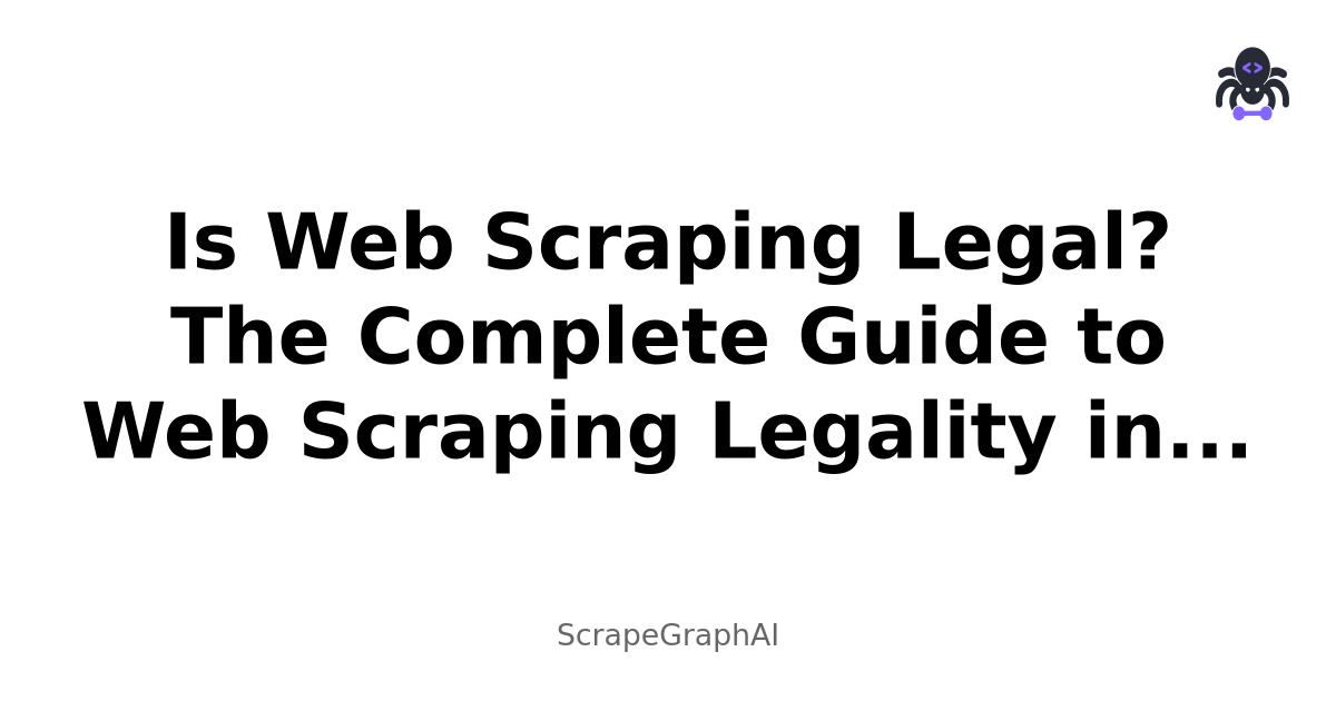Is Web Scraping Legal? The Complete Guide to Web Scraping Legality in 2025