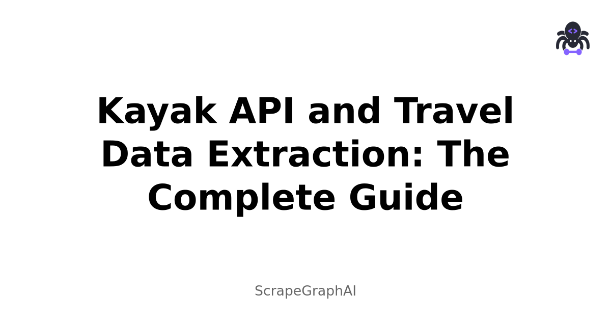 Kayak API and Travel Data Extraction: The Complete Guide