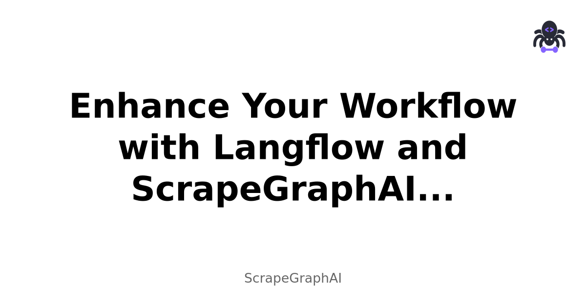 Enhance Your Workflow with Langflow and ScrapeGraphAI Integration