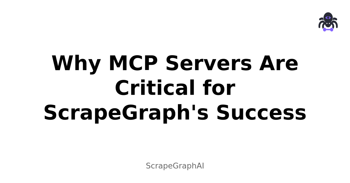 Why MCP Servers Are Critical for ScrapeGraph's Success