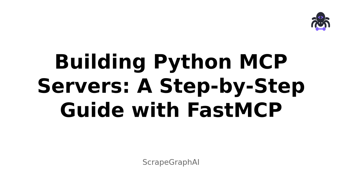 Building Python MCP Servers: A Step-by-Step Guide with FastMCP