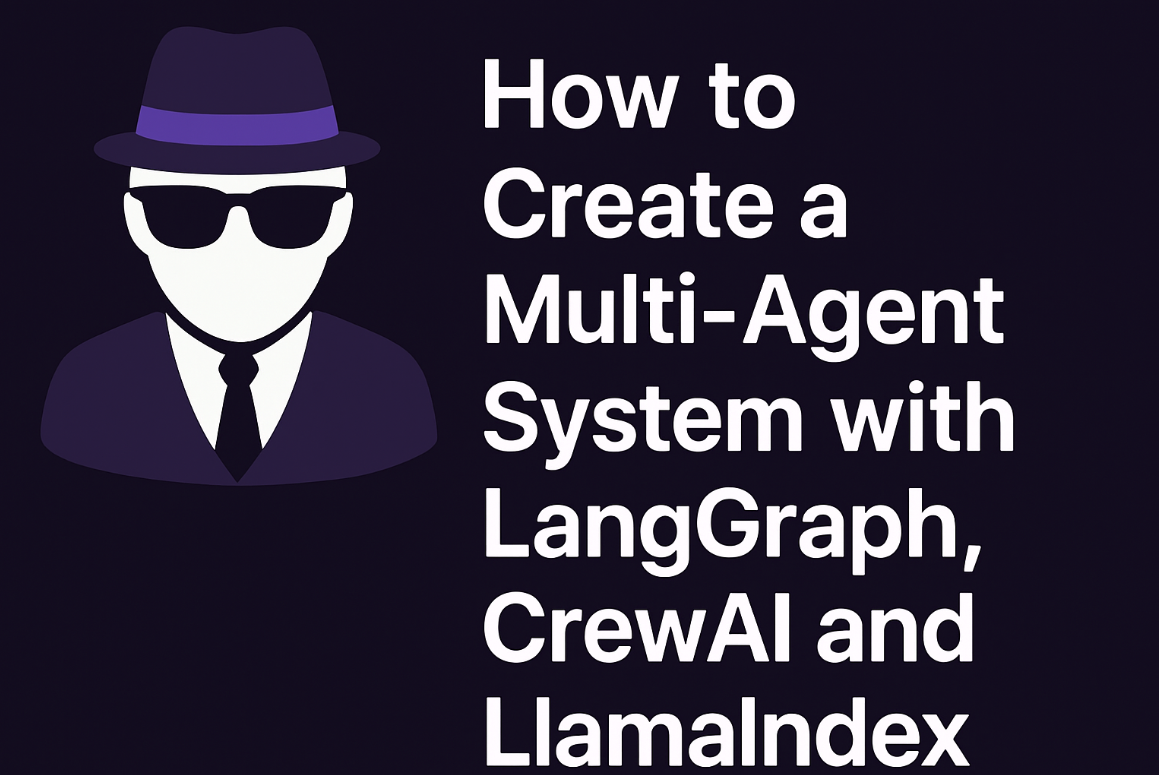 How to Create a Multi-Agent System with LangGraph, CrewAI and LlamaIndex