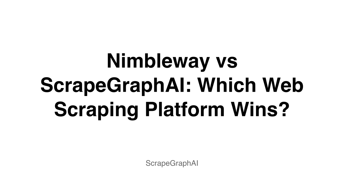 Nimbleway vs ScrapeGraphAI: Which Web Scraping Platform Wins?
