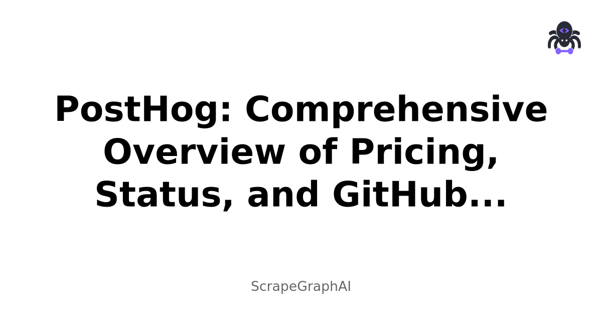 PostHog: Comprehensive Overview of Pricing, Status, and GitHub Activity