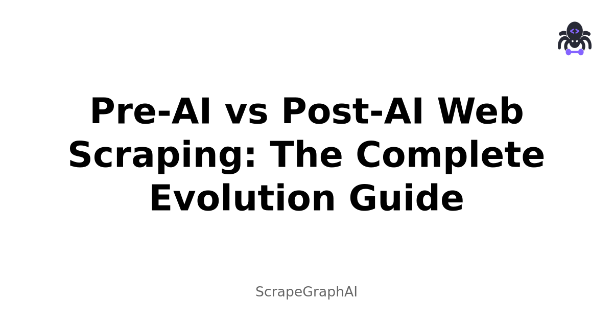 Pre-AI vs Post-AI Web Scraping: The Complete Evolution Guide