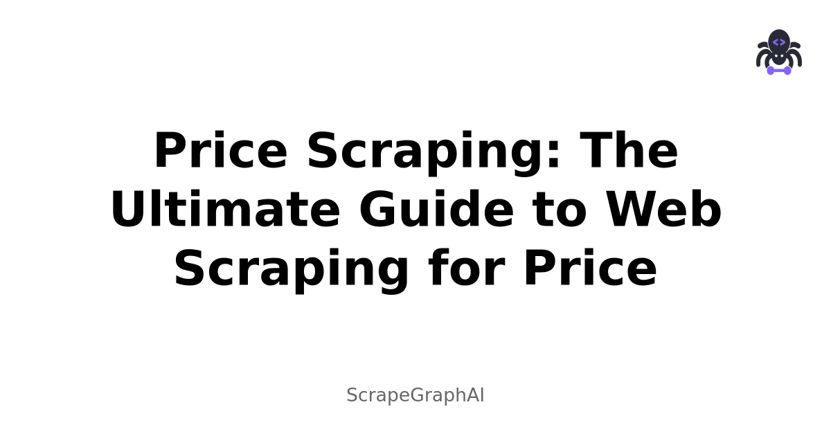 Price Scraping: The Ultimate Guide to Web Scraping for Price