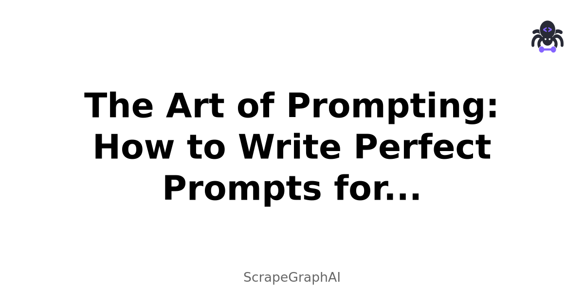 The Art of Prompting: How to Write Perfect Prompts for SmartScraper and SearchScraper