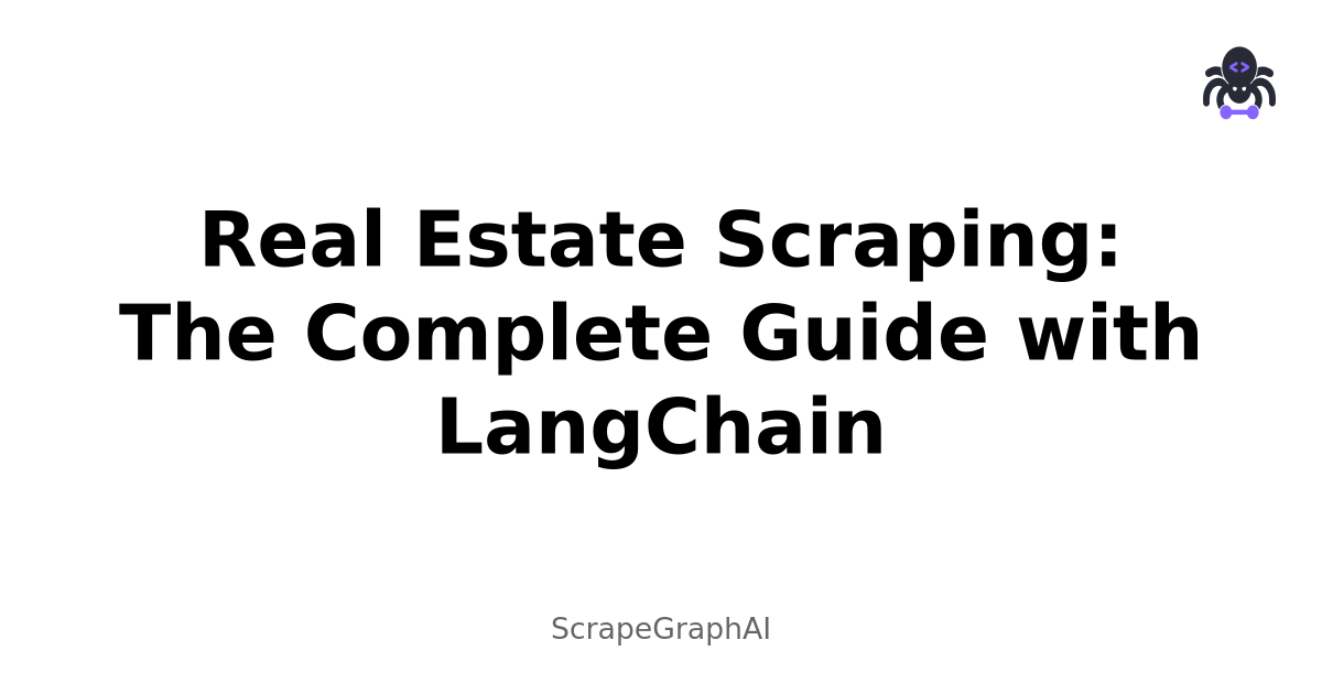 Real Estate Scraping: The Complete Guide with LangChain