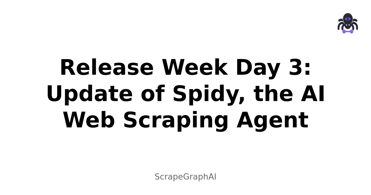 Release Week Day 3: Update of Spidy, the AI Web Scraping Agent