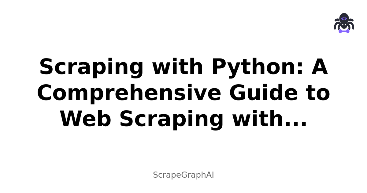Scraping with Python: A Comprehensive Guide to Web Scraping with Python