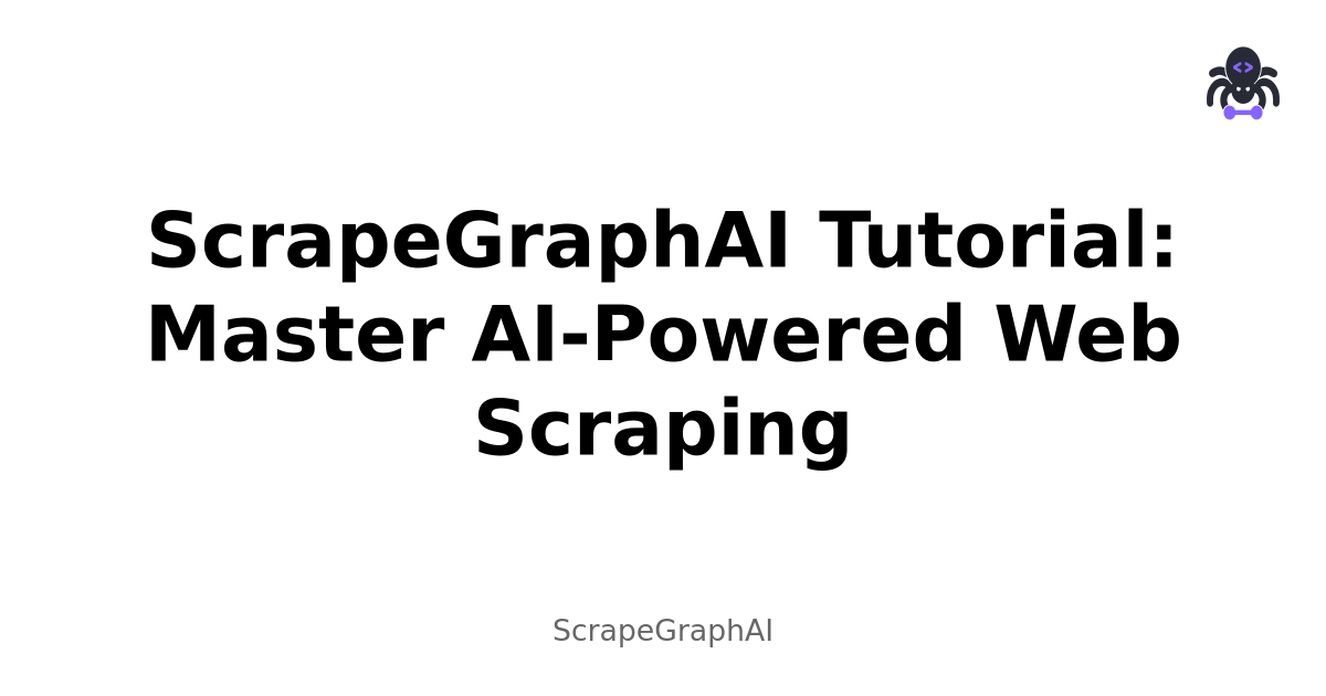 ScrapeGraphAI Tutorial: Master AI-Powered Web Scraping