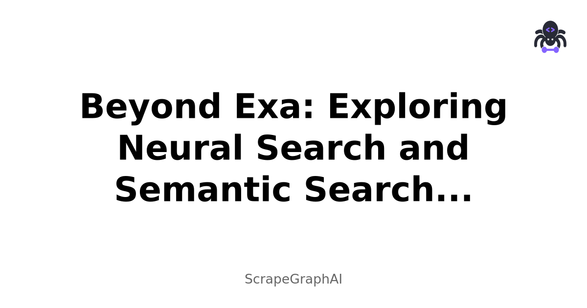 Beyond Exa: Exploring Neural Search and Semantic Search Alternatives for AI Applications