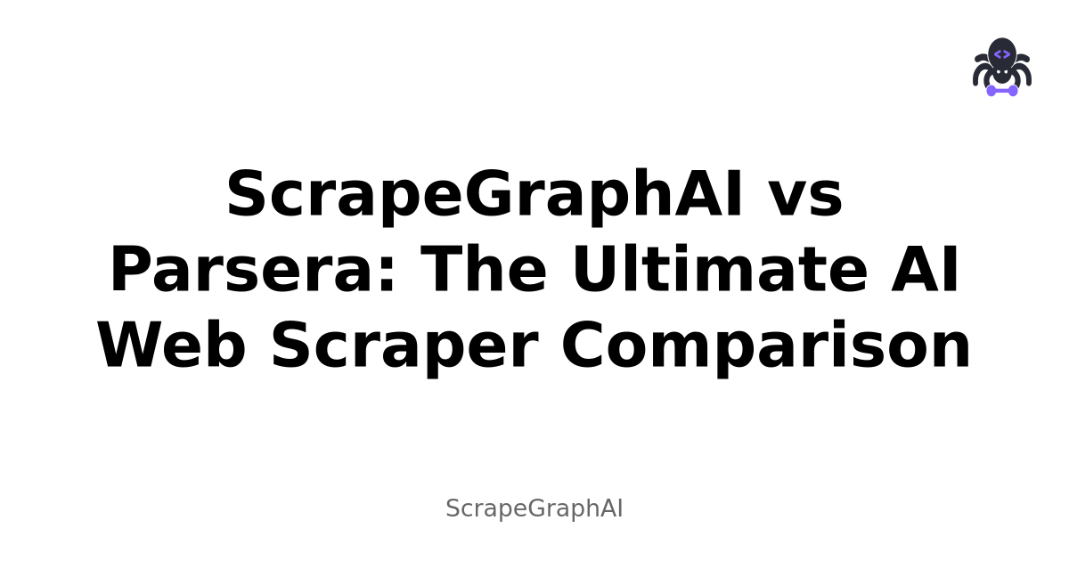 ScrapeGraphAI vs Parsera: The Ultimate AI Web Scraper Comparison
