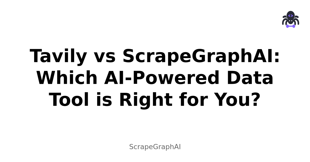 Tavily vs ScrapeGraphAI: Which AI-Powered Data Tool is Right for You?
