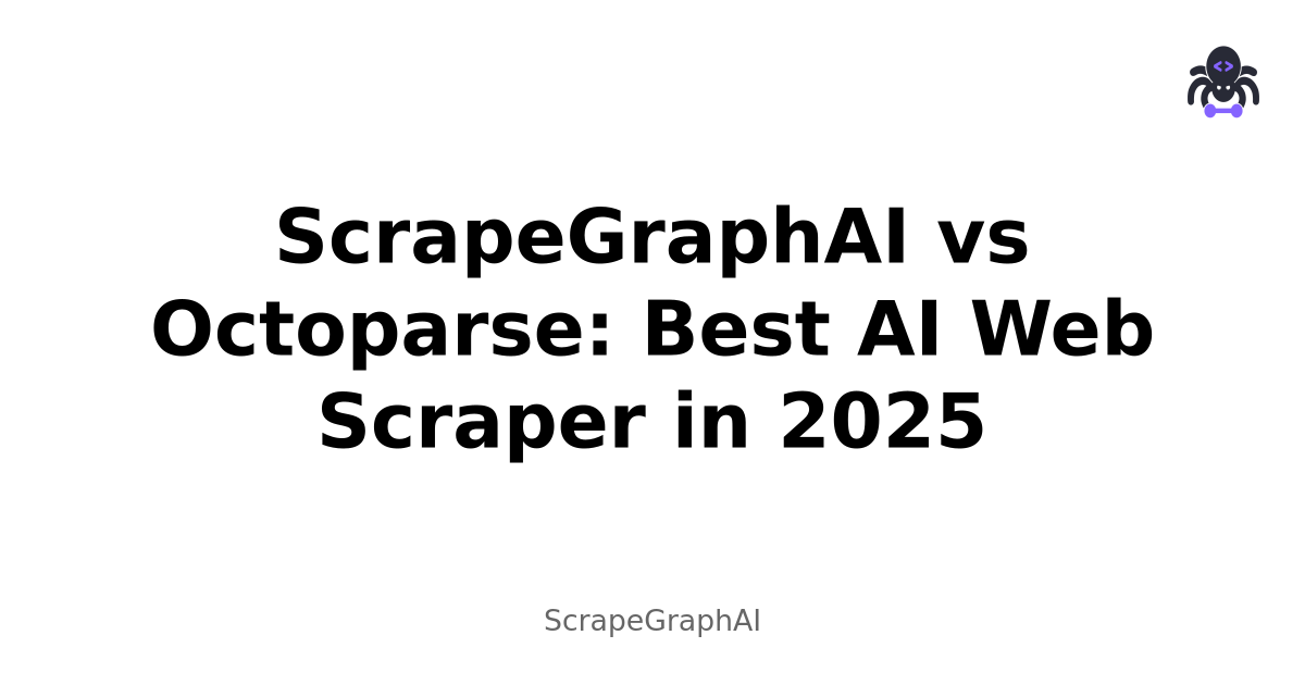 ScrapeGraphAI vs Octoparse: Best AI Web Scraper in 2025