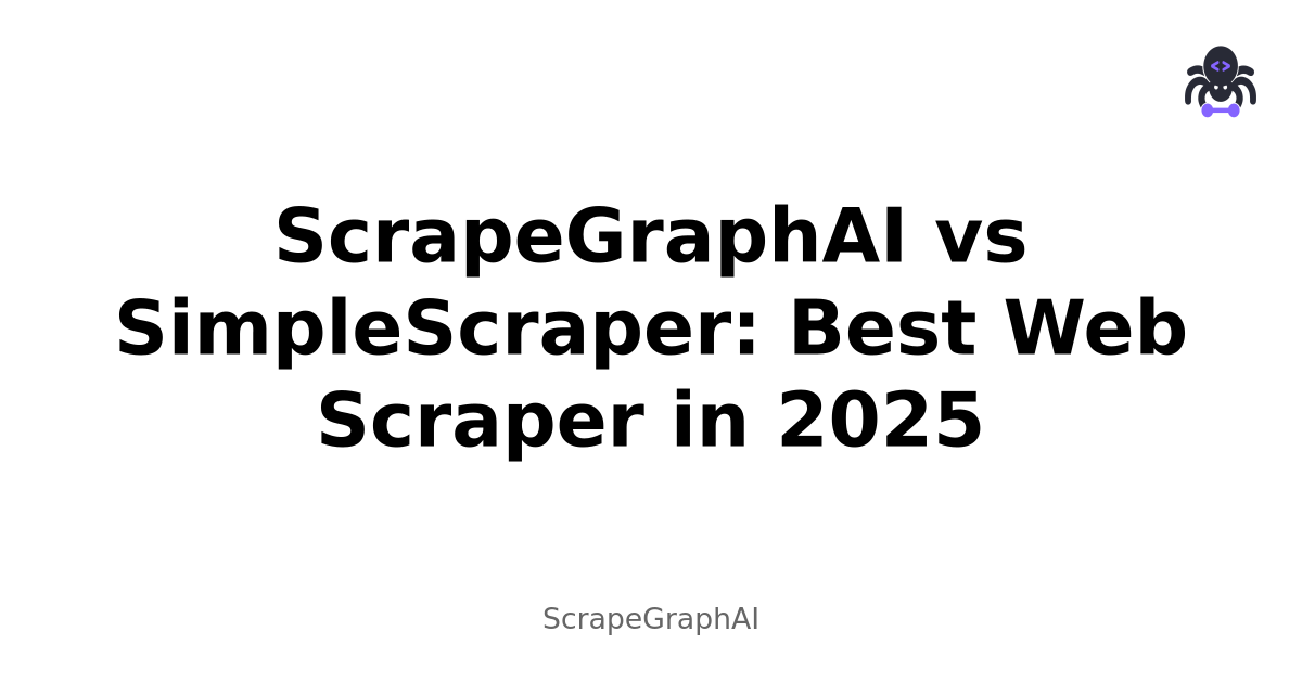 ScrapeGraphAI vs SimpleScraper: Best Web Scraper in 2025