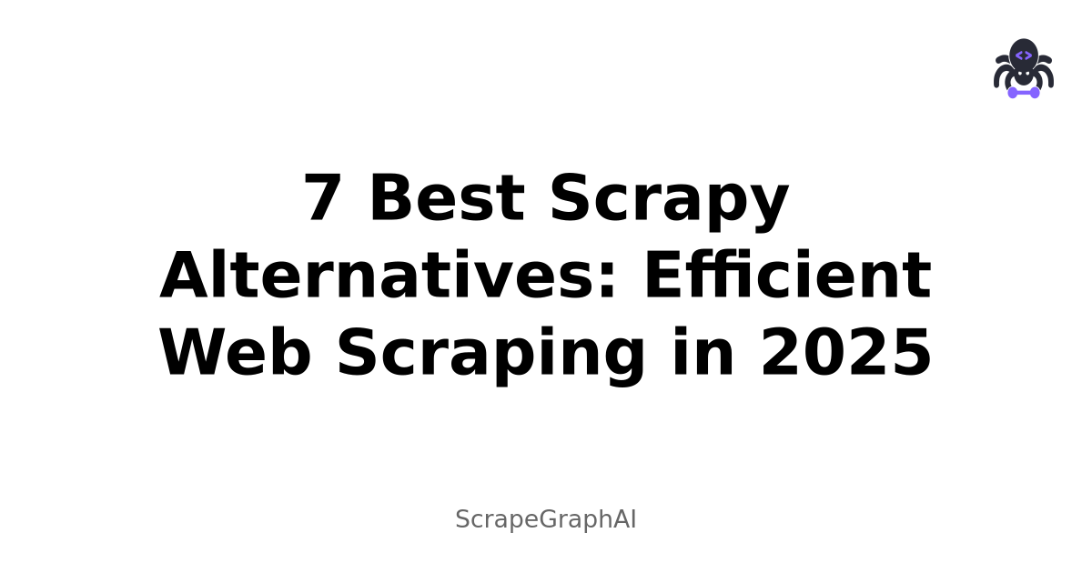 7 Best Scrapy Alternatives: Efficient Web Scraping in 2025