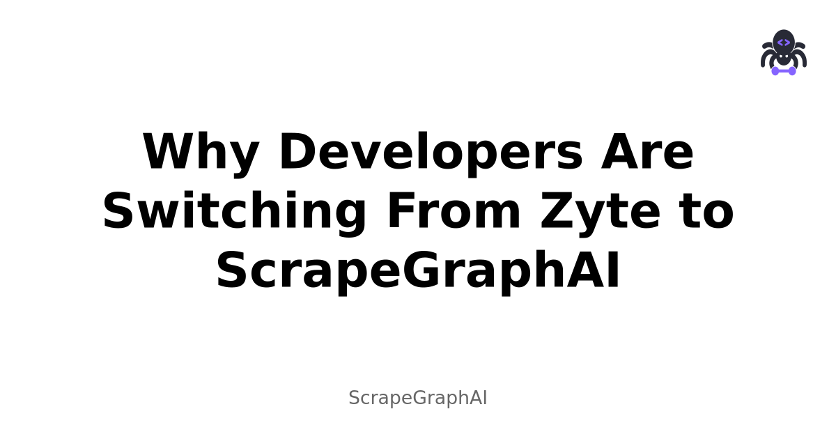Why Developers Are Switching From Zyte to ScrapeGraphAI