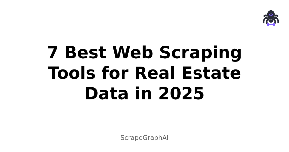 7 Best Web Scraping Tools for Real Estate Data in 2025