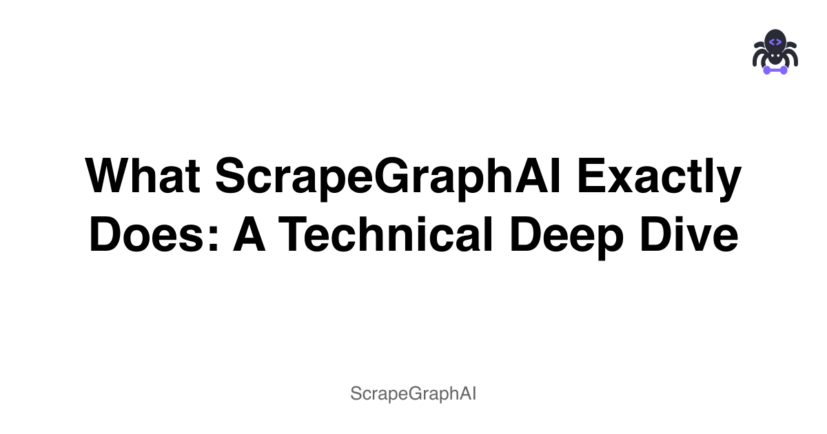 What ScrapeGraphAI Exactly Does: A Technical Deep Dive