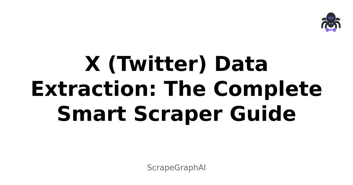 X (Twitter) Data Extraction: The Complete Smart Scraper Guide