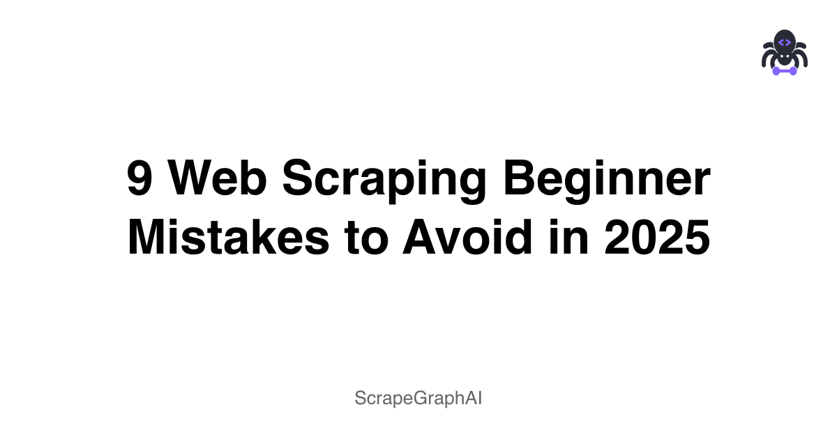 9 Web Scraping Beginner Mistakes to Avoid in 2025