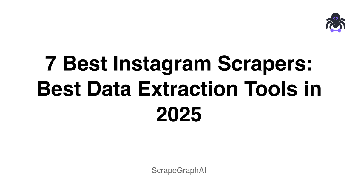 7 Best Instagram Scrapers: Best Data Extraction Tools in 2025