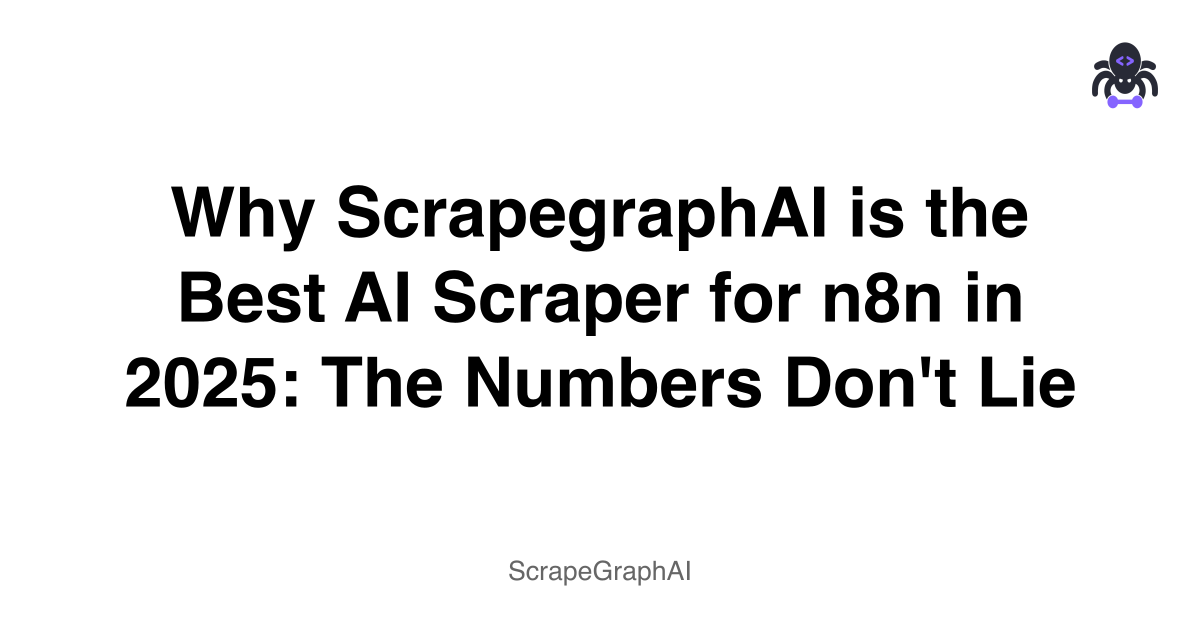 'Why ScrapegraphAI is the Best AI Scraper for n8n in 2025: The Numbers Don''t