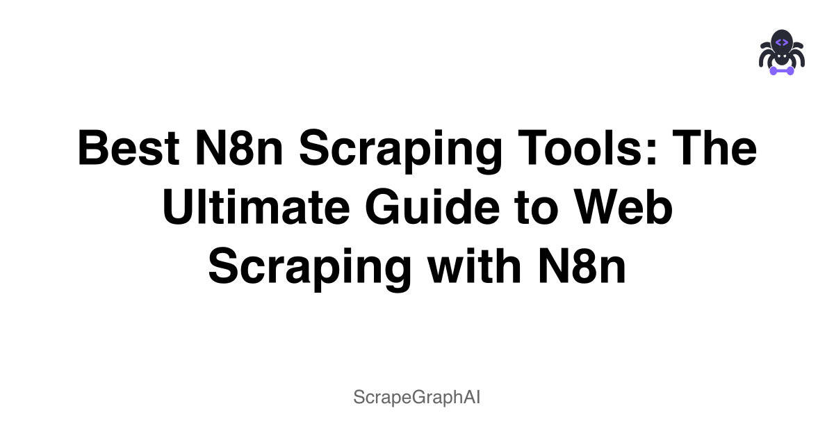 Best N8n Scraping Tools: The Ultimate Guide to Web Scraping with N8n