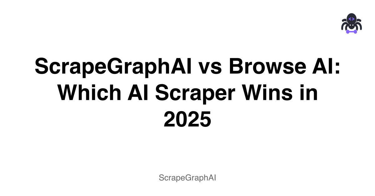 ScrapeGraphAI vs Browse AI: Which AI Scraper Wins in 2025