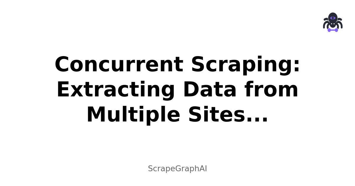 Concurrent Scraping: Extracting Data from Multiple Sites Simultaneously