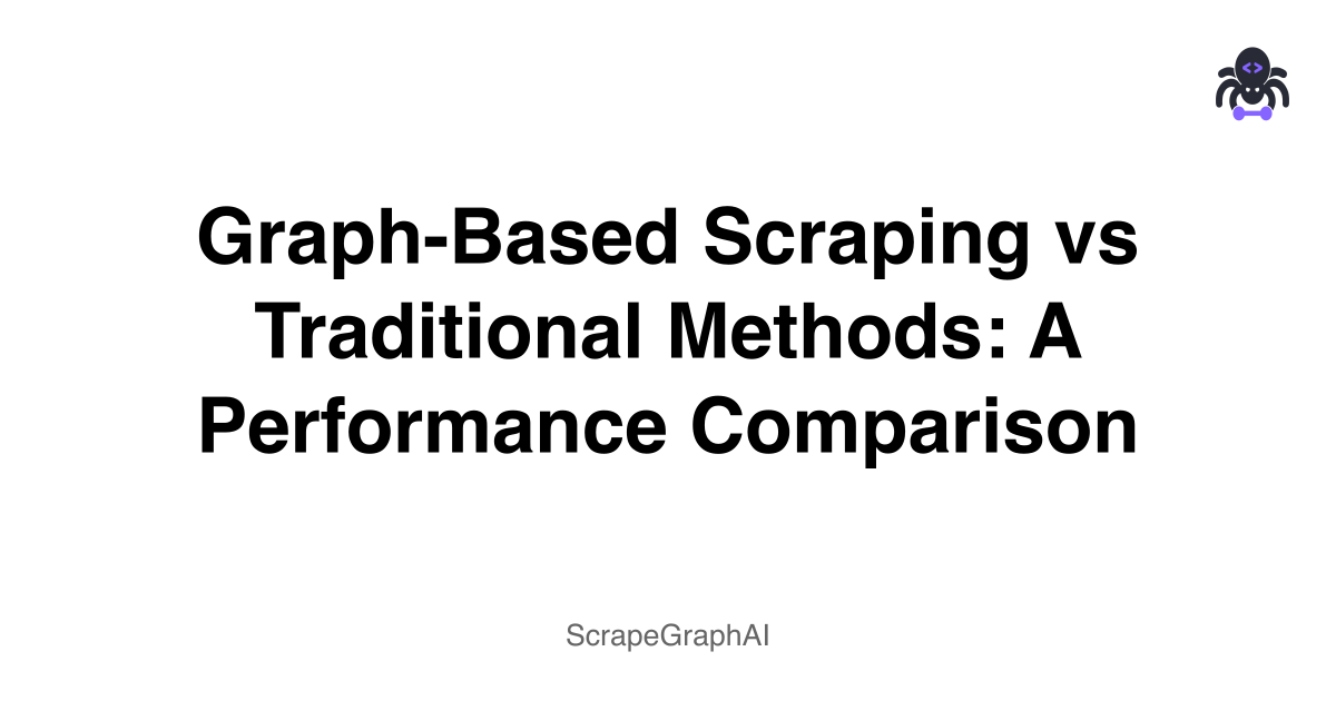 Graph-Based Scraping vs Traditional Methods: A Performance Comparison