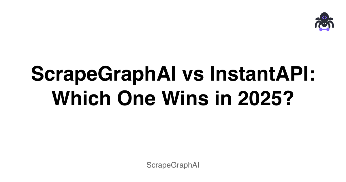 ScrapeGraphAI vs InstantAPI: Which One Wins in 2025?