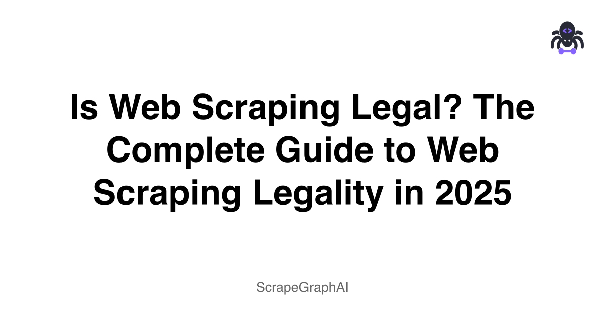 Is Web Scraping Legal? The Complete Guide to Web Scraping Legality in 2025